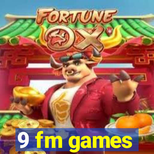 9 fm games